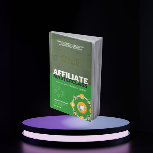 Affiliate Marketing MasterClass: 10 Steps to Earning Online (10 Chapter Ebook)